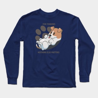 Fox terriers, nothing else matters Long Sleeve T-Shirt